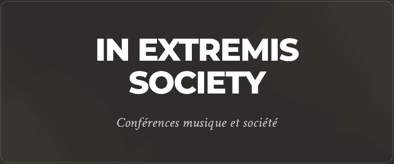 In Extremis Society - Conférences sur la musique et la société